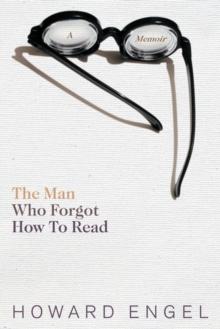 Man Who Forgot How To Read : A Memoir