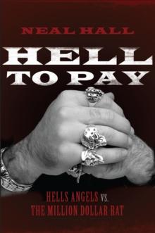 Hell To Pay : Hells Angels vs. The Million-Dollar Rat