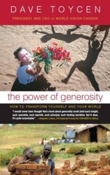 The Power of Generosity : How to Transform Yourself and Your World