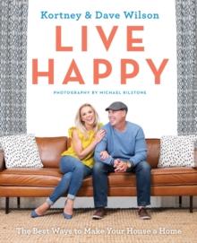 Live Happy : The Best Ways to Make Your House a Home