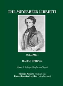 The Meyerbeer Libretti : Italian Operas 2 (Emma di Resburgo, Margherita d'Anjou)