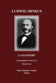 None Ludwig Minkus La Bayadere : Grand Ballet in Four Acts and Seven Scenes by Sergei Khudekov and Marius Petipa Piano Score