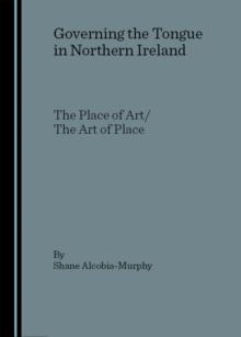 None Governing the Tongue in Northern Ireland : The Place of Art/The Art of Place