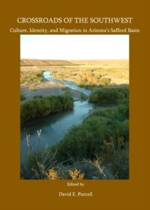 None Crossroads of the Southwest : Culture, Identity, and Migration in Arizona's Safford Basin