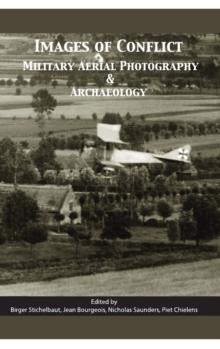 None Images of Conflict : Military Aerial Photography and Archaeology