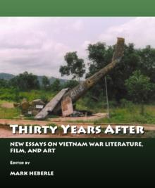 None Thirty Years After : New Essays on Vietnam War Literature, Film and Art