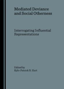 None Mediated Deviance and Social Otherness : Interrogating Influential Representations