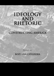 None Ideology and Rhetoric : Constructing America