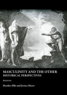 None Masculinity and the Other : Historical Perspectives