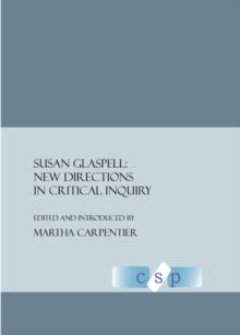 None Susan Glaspell : New Directions in Critical Inquiry