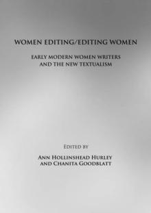 None Women Editing/Editing Women : Early Modern Women Writers and the New Textualism