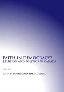 None Faith in Democracy? Religion and Politics in Canada