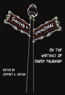 None Sacred and Immoral : On the Writings of Chuck Palahniuk