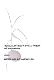 The Racial Politics of Bodies, Nations and Knowledges