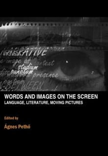 None Words and Images on the Screen : Language, Literature and Moving Pictures