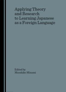 None Applying Theory and Research to Learning Japanese as a Foreign Language