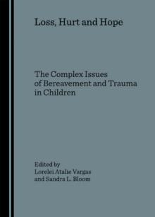 None Loss, Hurt and Hope : The Complex Issues of Bereavement and Trauma in Children