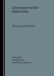 None Literatures in the Digital Era : Theory and Praxis