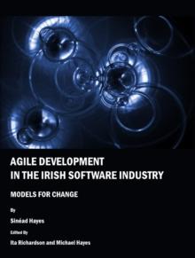 None Agile Development in the Irish Software Industry : Models for Change