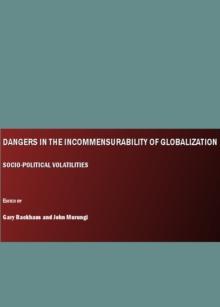 None Dangers in the Incommensurability of Globalization : Socio-Political Volatilities