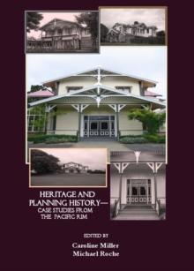 None Past Matters : Heritage and Planning History- Case Studies from the Pacific Rim