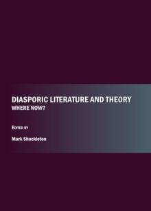 None Diasporic Literature and Theory - Where Now?