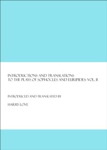 None Introductions and Translations to the Plays of Sophocles and Euripides : Vol. II