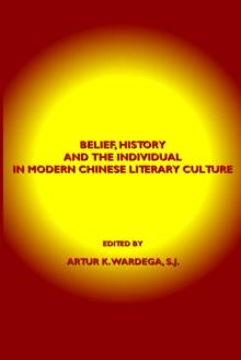 None Belief, History and the Individual in Modern Chinese Literary Culture