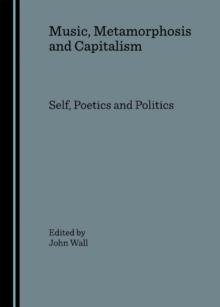 None Music, Metamorphosis and Capitalism : Self, Poetics and Politics