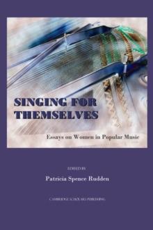 None Singing for Themselves : Essays on Women in Popular Music