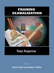 None Framing Globalization : Visual Perspectives