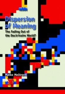 None Dispersion of Meaning : The Fading Out of the Doctrinaire World?