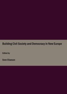 None Building Civil Society and Democracy in New Europe