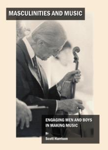 None Masculinities and Music : Engaging Men and Boys in Making Music