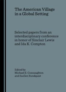 The American Village in a Global Setting : Selected papers from an interdisciplinary conference in honor of Sinclair Lewis and Ida K. Compton