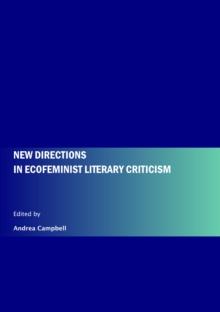 None New Directions in Ecofeminist Literary Criticism