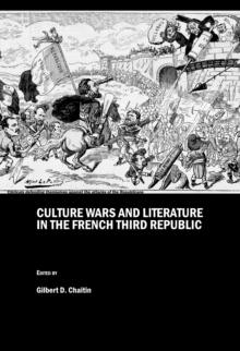 None Culture Wars and Literature in the French Third Republic