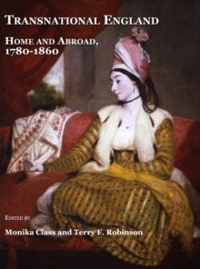 None Transnational England : Home and Abroad, 1780-1860