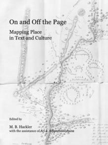 None On and Off the Page : Mapping Place in Text and Culture