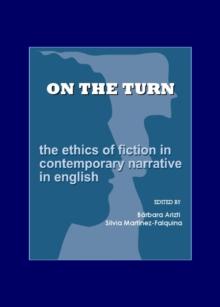 None On the Turn : The Ethics of Fiction in Contemporary Narrative in English