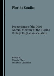 None Florida Studies : Proceedings of the 2006 Annual Meeting of the Florida College English Association