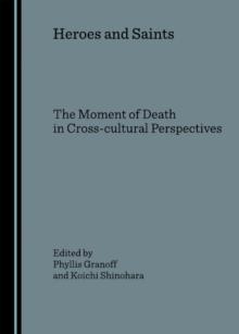 None Heroes and Saints : The Moment of Death in Cross-cultural Perspectives