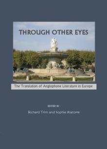 None Through Other Eyes : The Translation of Anglophone Literature in Europe