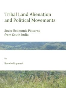 None Tribal Land Alienation and Political Movements : Socio-Economic Patterns from South India