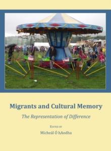 None Migrants and Cultural Memory : The Representation of Difference