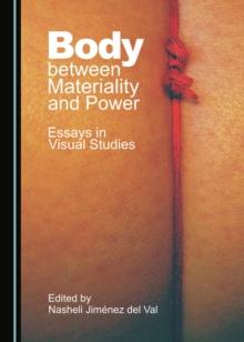 None Body between Materiality and Power : Essays in Visual Studies