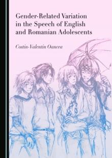 None Gender-Related Variation in the Speech of English and Romanian Adolescents