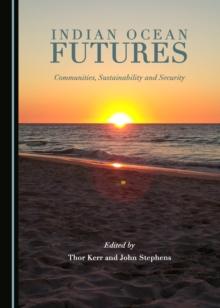 None Indian Ocean Futures : Communities, Sustainability and Security