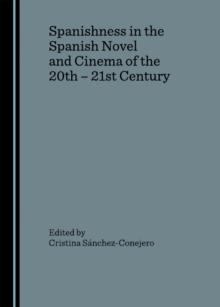 None Spanishness in the Spanish Novel and Cinema of the 20th - 21st Century