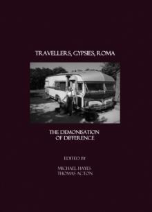 None Travellers, Gypsies, Roma : The Demonisation of Difference